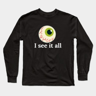 I see it all Long Sleeve T-Shirt